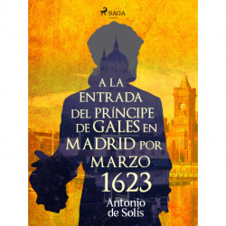 A la entrada del príncipe de Gales en Madrid por Marzo 1623