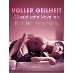 Voller Geilheit - 22 erotische Novellen