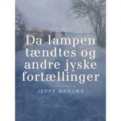 Da lampen tændtes og andre jyske fortællinger