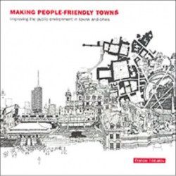 Making People-Friendly Towns: Improving the Public Environment in Towns and Cities