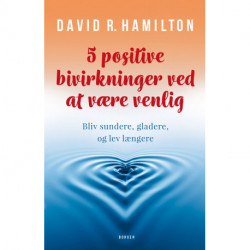 5 positive bivirkninger ved at være venlig: Bliv sundere, gladere, og lev længere