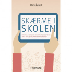 Skærme i skolen: – et forsvar for krop, koncentration og fællesskab i et klasserum med digitale medier
