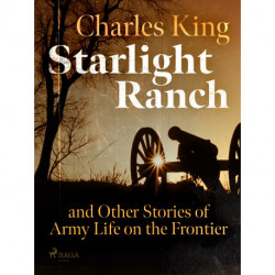 Starlight Ranch and Other Stories of Army Life on the Frontier