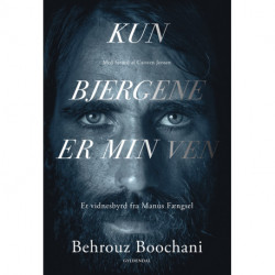 Kun bjergene er min ven: Et vidnesbyrd fra Manus Fængsel