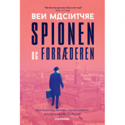 Spionen og forræderen: Den utrolige historie om den største koldkrigsspion i Danmark