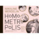 Homo Metropolis 2013-2014