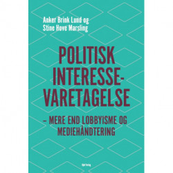 Politisk interessevaretagelse: mere end lobbyisme og mediehåndtering