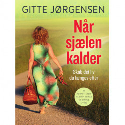 Når sjælen kalder: Skab det liv du længes efter