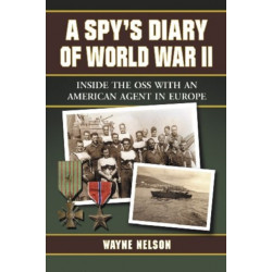 A Spy's Diary of World War II: Inside the OSS with an American Agent in Europe