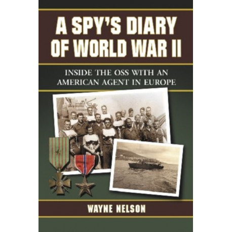 A Spy's Diary of World War II: Inside the OSS with an American Agent in Europe
