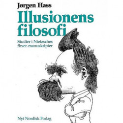 Illusionens filosofi: studier i Nietzsches firsermanuskripter