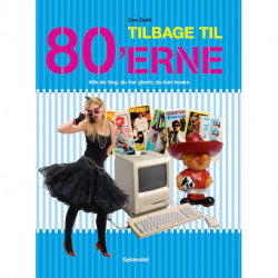 Tilbage til 80'erne: Alle de ting, du har glemt, du kan huske