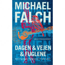 Dagen & vejen & fuglene: Helligdage, Hjemveje, Trækruter. Samlede erindringsdagbøger