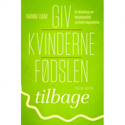Giv kvinderne fødslen tilbage