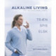 Alkaline Living - Anti-inflammatorisk livsstil: Træn, spis, elsk