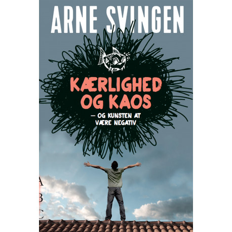 Kærlighed & kaos - og kunsten at være negativ