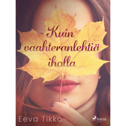 Kuin vaahteranlehtiä iholla