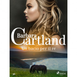 Un bacio per il re (La collezione eterna di Barbara Cartland 36)
