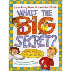 What's the Big Secret? : Talking About Sex With Girls and Boys: Talking About Sex With Girls and Boys