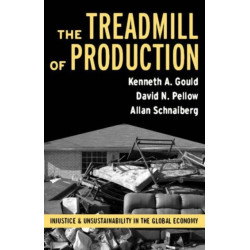 Treadmill of Production: Injustice and Unsustainability in the Global Economy