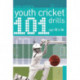 101 Youth Cricket Drills Age 12-16