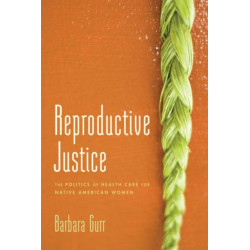 Reproductive Justice: The Politics of Health Care for Native American Women