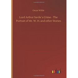 Lord Arthur Savile´s Crime - The Portrait of Mr. W. H. and other Stories