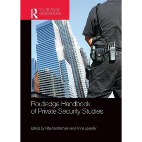 Routledge Handbook of Private Security Studies