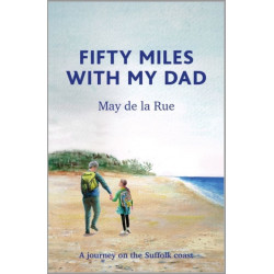Fifty Miles with my Dad: A journey on the Suffolk coast