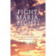 Fight Maria, Fight!: A Story of How One Woman's Incredible Faith Brought Her Back To Life