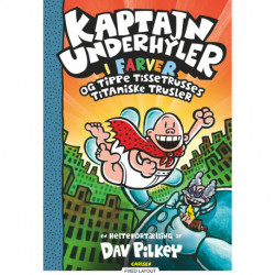 Kaptajn Underhyler i farver (9) - og Tippe Tissetrusses titaniske trusler