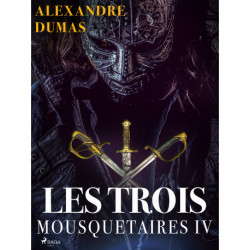 Les Trois Mousquetaires IV