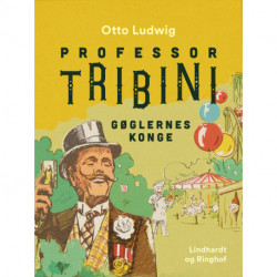 Professor Tribini. Gøglernes konge