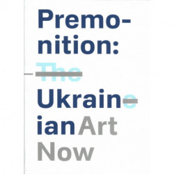 Premonition: Ukrainian Art Now