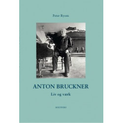 Anton Bruckner: Liv og værk