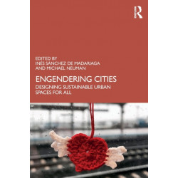 Engendering Cities: Designing Sustainable Urban Spaces for All