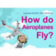 How do Aeroplanes Fly?