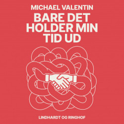 Bare det holder min tid ud