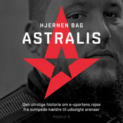 Hjernen bag Astralis: Den utrolige historie om esportens rejse fra sumpede kældre til udsolgte arenaer