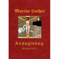 Martin Luthers Andagtsbog: Betbüchlin 1545