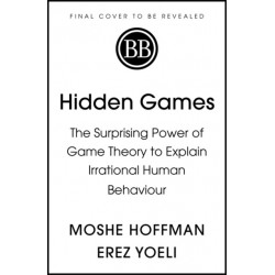 Hidden Games: The Surprising Power of Game Theory to Explain Irrational Human Behaviour