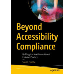 Beyond Accessibility Compliance: Building the Next Generation of Inclusive Products