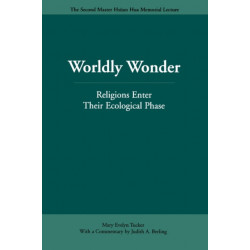 Worldly Wonder: Religions Enter Their Ecological Phase