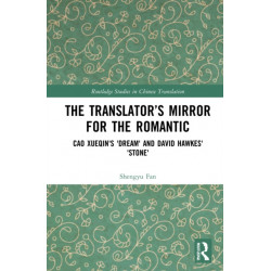 The Translator’s Mirror for the Romantic: Cao Xueqin's Dream and David Hawkes' Stone