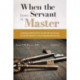 When the Servant Becomes the Master: A Comprehensive Addiction Guide for Those Who Suffer from the Disease, the Loved Ones Affected by it, and the Professionals Who Assist Them