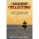 The Moment Collectors: Twenty Travellers' Tales from Around the World