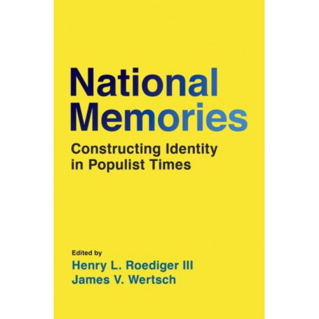 National Memories: Constructing Identity in Populist Times