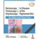 Dermoscopy, Trichoscopy and Onychoscopy in Diseases of the Pigmented Skin: An Atlas and Short Text