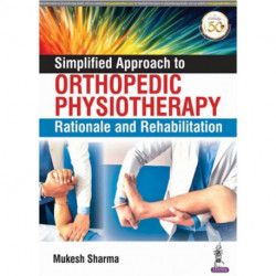 Simplified Approach to Orthopedic Physiotherapy: Rationale and Rehab