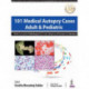 101 Medical Autopsy Cases: Adult & Pediatric